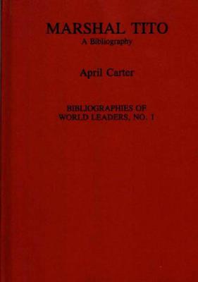 Marshal Tito: A Bibliography - April F. Carter - cover