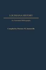 Louisiana History: An Annotated Bibliography