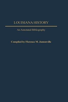 Louisiana History: An Annotated Bibliography - Florence M. Jumonville - cover