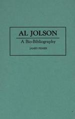 Al Jolson: A Bio-Bibliography