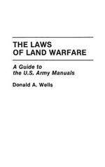 The Laws of Land Warfare: A Guide to the U.S. Army Manuals