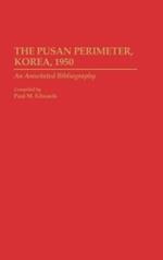 The Pusan Perimeter, Korea, 1950: An Annotated Bibliography