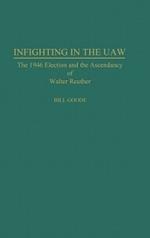 Infighting in the UAW: The 1946 Election and the Ascendancy of Walter Reuther