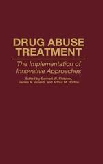 Drug Abuse Treatment: The Implementation of Innovative Approaches