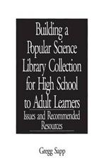 Building a Popular Science Library Collection for High School to Adult Learners: Issues and Recommended Resources