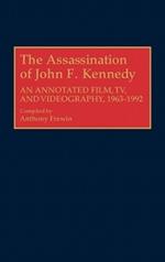 The Assassination of John F. Kennedy: An Annotated Film, TV, and Videography, 1963-1992