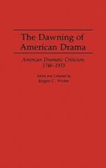 The Dawning of American Drama: American Dramatic Criticism, 1746-1915