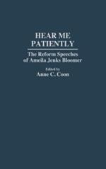 Hear Me Patiently: The Reform Speeches of Amelia Jenks Bloomer