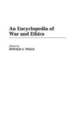 An Encyclopedia of War and Ethics