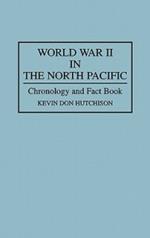 World War II in the North Pacific: Chronology and Fact Book