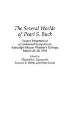 The Several Worlds of Pearl S. Buck: Essays Presented at a Centennial Symposium, Randolph-Macon Woman's College, 26-28 March 1992