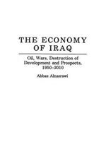 The Economy of Iraq: Oil, Wars, Destruction of Development and Prospects, 1950-2010