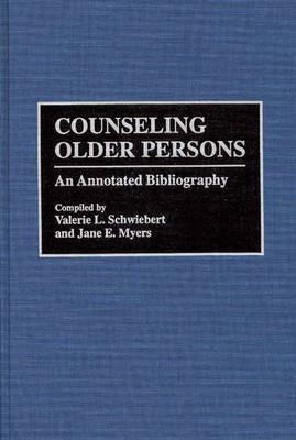 Counseling Older Persons: An Annotated Bibliography - Jane Myers,Valerie L. Schweibert - cover