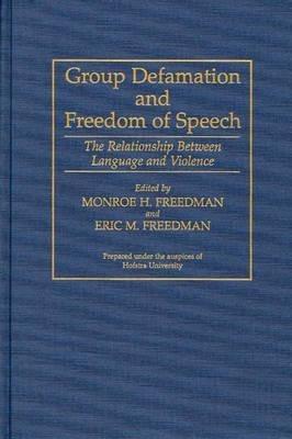 Group Defamation and Freedom of Speech: The Relationship Between Language and Violence - cover