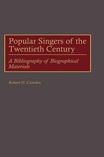 Popular Singers of the Twentieth Century: A Bibliography of Biographical Materials