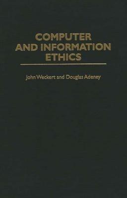 Computer and Information Ethics - Douglas Adeney,John Weckert - cover