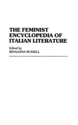 The Feminist Encyclopedia of Italian Literature - Rinaldina Russell - cover