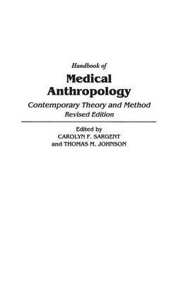 Handbook of Medical Anthropology: Contemporary Theory and Method - T. M. Johnson,Carolyn F. Sargent - cover