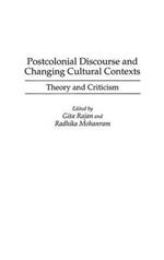 Postcolonial Discourse and Changing Cultural Contexts: Theory and Criticism