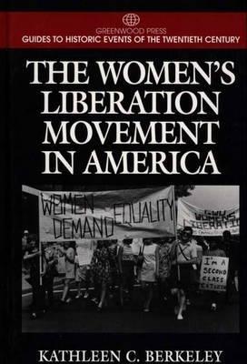 The Women's Liberation Movement in America - Kathleen Berkeley - cover