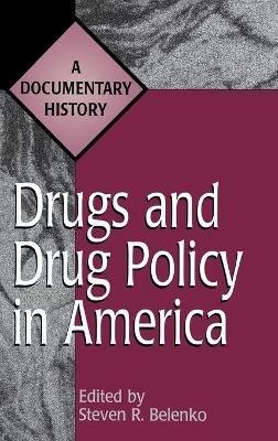 Drugs and Drug Policy in America: A Documentary History - Steven Belenko - cover