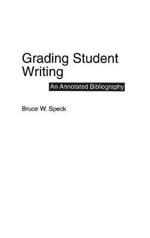 Grading Student Writing: An Annotated Bibliography