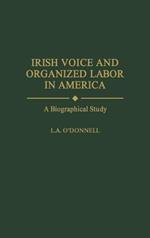 Irish Voice and Organized Labor in America: A Biographical Study