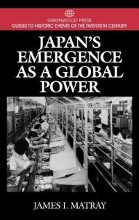 Japan's Emergence as a Global Power - James I. Matray - cover