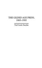 The Gilded Age Press, 1865-1900