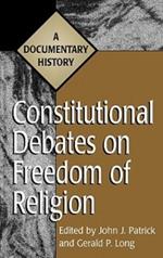 Constitutional Debates on Freedom of Religion: A Documentary History