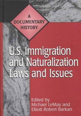 U.S. Immigration and Naturalization Laws and Issues: A Documentary History - cover