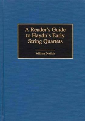 A Reader's Guide to Haydn's Early String Quartets - William Drabkin - cover