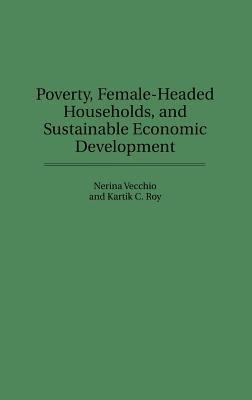 Poverty, Female-Headed Households, and Sustainable Economic Development - Kartik Roy,Nerina Vecchio - cover