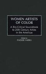 Women Artists of Color: A Bio-Critical Sourcebook to 20th Century Artists in the Americas