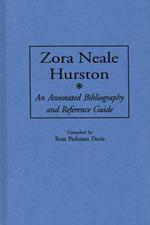 Zora Neale Hurston: An Annotated Bibliography and Reference Guide