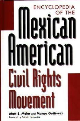 Encyclopedia of the Mexican American Civil Rights Movement - Margo Gutiérrez,Matt S. Meier - cover