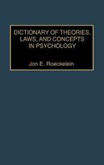 Dictionary of Theories, Laws, and Concepts in Psychology