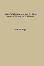 Edison's Kinetoscope and Its Films: A History to 1896