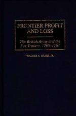 Frontier Profit and Loss: The British Army and the Fur Traders, 1760-1764