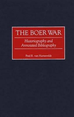 The Boer War: Historiography and Annotated Bibliography - Fred R. van Hartesveldt - cover