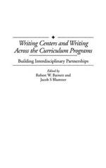 Writing Centers and Writing Across the Curriculum Programs: Building Interdisciplinary Partnerships