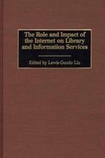 The Role and Impact of the Internet on Library and Information Services