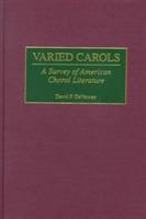 Varied Carols: A Survey of American Choral Literature - David P. DeVenney - cover