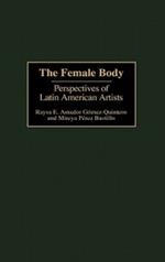The Female Body: Perspectives of Latin American Artists
