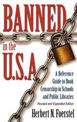 Banned in the U.S.A.: A Reference Guide to Book Censorship in Schools and Public Libraries