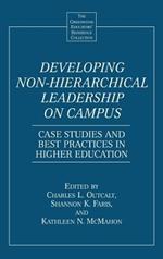 Developing Non-Hierarchical Leadership on Campus: Case Studies and Best Practices in Higher Education