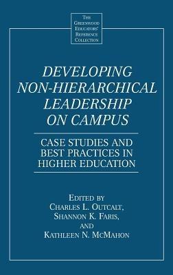 Developing Non-Hierarchical Leadership on Campus: Case Studies and Best Practices in Higher Education - Shannon Faris,Kathleen McMahon,Charles Outcalt - cover