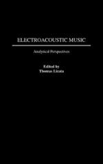 Electroacoustic Music: Analytical Perspectives