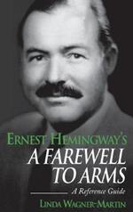 Ernest Hemingway's A Farewell to Arms: A Reference Guide