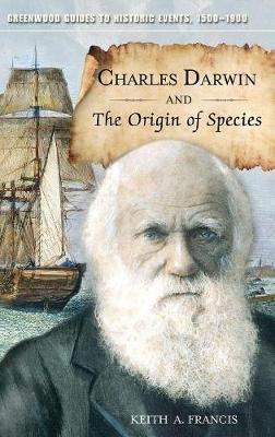 Charles Darwin and The Origin of Species - Keith A. Francis - cover